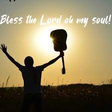 Bless the Lord, Oh My Soul: A Profound Journey of Worship and Gratitude